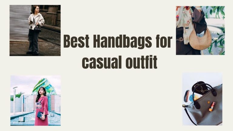 Best Handbags for Casual Outfits: Stylish Everyday Choices