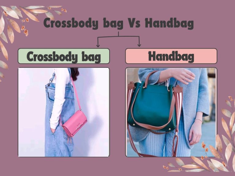 Crossbody bag Vs Handbag. Which One is better?
