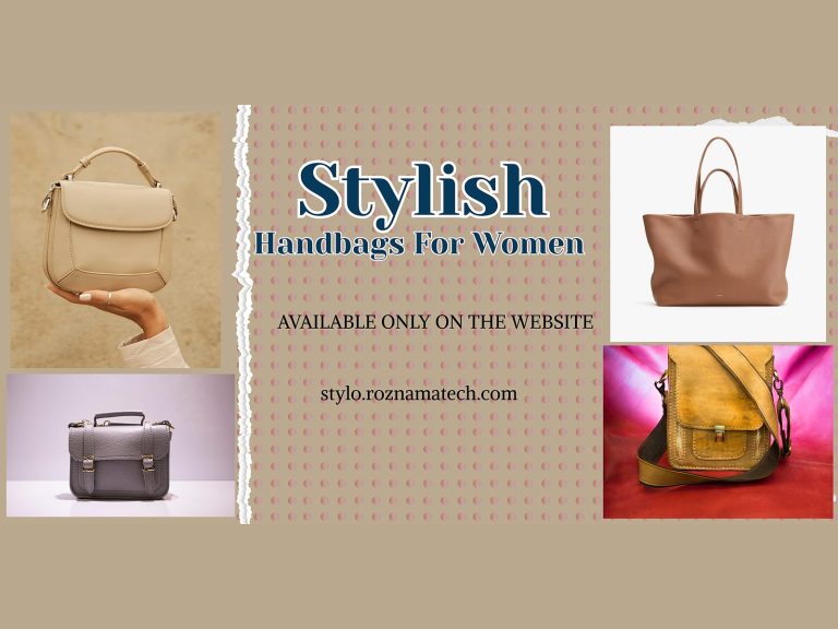 stylish handbags for women. Best Styles for every occasion